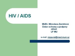 HIV AIDS MUDr Miroslava Zavelov stav ochrany a