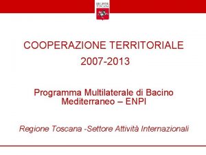 COOPERAZIONE TERRITORIALE 2007 2013 Programma Multilaterale di Bacino