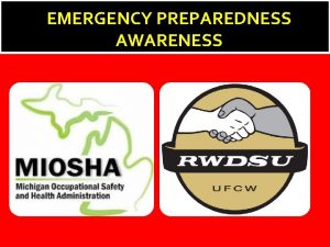 EMERGENCY PREPAREDNESS AWARENESS This training is funded through