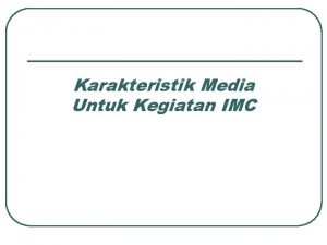 Karakteristik Media Untuk Kegiatan IMC Klasifikasi Media Secara