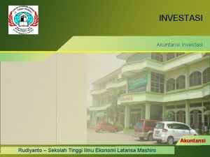 INVESTASI Akuntansi Investasi Akuntansi Latansa Rudiyanto Sekolah Tinggi