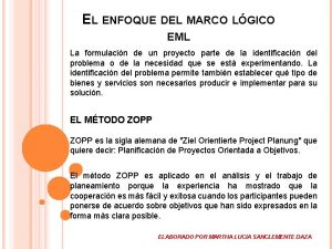 EL ENFOQUE DEL MARCO LGICO EML La formulacin