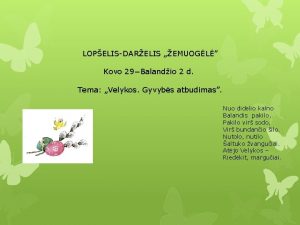 LOPELISDARELIS EMUOGL Kovo 29Balandio 2 d Tema Velykos