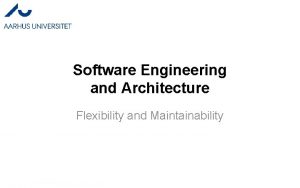 Software Engineering and Architecture Flexibility and Maintainability What