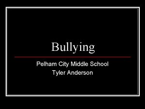 Bullying Pelham City Middle School Tyler Anderson What