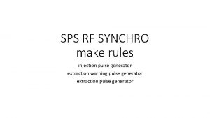 SPS RF SYNCHRO make rules injection pulse generator