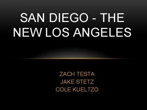 SAN DIEGO THE NEW LOS ANGELES ZACH TESTA