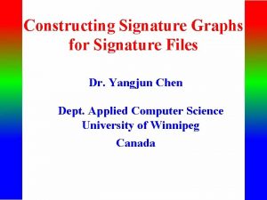 Constructing Signature Graphs for Signature Files Dr Yangjun