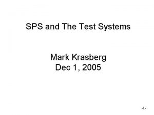 SPS and The Test Systems Mark Krasberg Dec