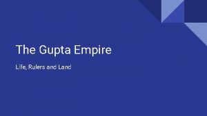 The Gupta Empire Life Rulers and Land The