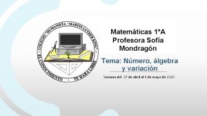 Matemticas 1A Profesora Sofa Mondragn Tema Nmero lgebra