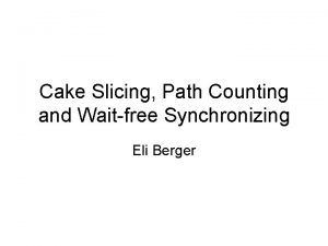 Cake Slicing Path Counting and Waitfree Synchronizing Eli