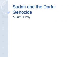 Sudan and the Darfur Genocide A Brief History
