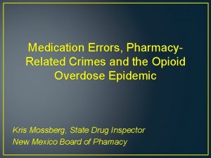 Medication Errors Pharmacy Related Crimes and the Opioid