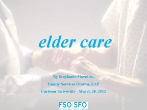elder care By Stephanie Piovesan Family Services Ottawa