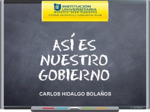 CARLOS HIDALGO BOLAOS CMO ES El GOBIERNO DE