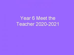 Year 6 Meet the Teacher 2020 2021 Welcome