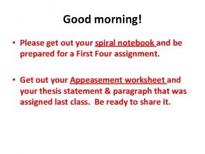 Good morning Please get out your spiral notebook