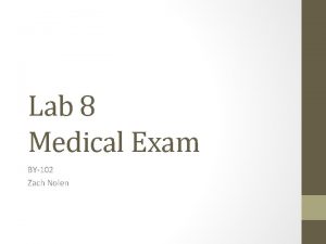 Lab 8 Medical Exam BY102 Zach Nolen Blood