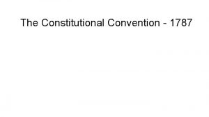 The Constitutional Convention 1787 Articles of Confederation 55