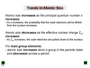 Trends in Atomic Size Atomic size increases as