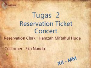Tugas 2 Reservation Ticket Concert Reservation Clerk Hamzah Tugas 2 Reservation Ticket Concert Reservation Clerk Hamzah