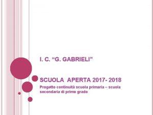 I C G GABRIELI SCUOLA APERTA 2017 2018