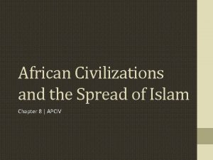 African Civilizations and the Spread of Islam Chapter