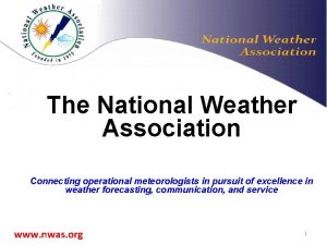 The National Weather Association Connecting operational meteorologists in