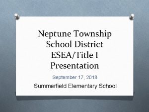 Neptune Township School District ESEATitle I Presentation September