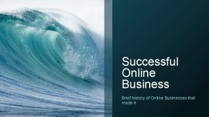 Successful Online Business Brief history of Online Businesses