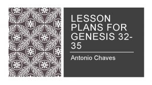 LESSON PLANS FOR GENESIS 3235 Antonio Chaves 3