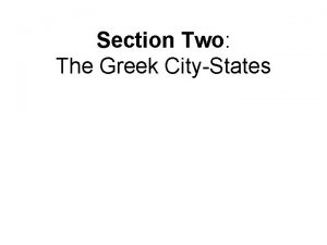 Section Two The Greek CityStates Section 2 Objectives