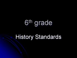 th 6 grade History Standards SS 6 H