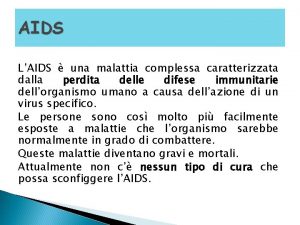 AIDS LAIDS una malattia complessa caratterizzata dalla perdita