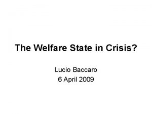 The Welfare State in Crisis Lucio Baccaro 6