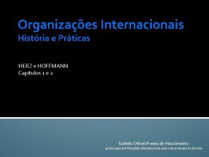 Organizaes Internacionais Histria e Prticas HERZ e HOFFMANN