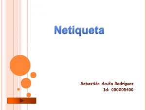 Netiqueta Sebastin Acua Rodrguez Id 000205400 tarea 1