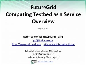 Future Grid Computing Testbed as a Service Overview
