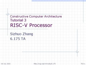 Constructive Computer Architecture Tutorial 3 RISCV Processor Sizhuo