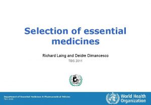 Selection of essential medicines Richard Laing and Deidre