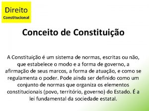 Direito Constitucional Conceito de Constituio A Constituio um