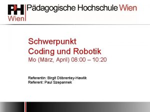 Schwerpunkt Coding und Robotik Mo Mrz April 08