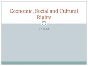 Economic Social and Cultural Rights UNIT 31 Points