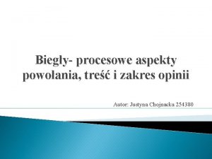 Biegy procesowe aspekty powoania tre i zakres opinii