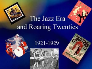 The Jazz Era and Roaring Twenties 1921 1929