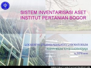 SISTEM INVENTARISASI ASET INSTITUT PERTANIAN BOGOR LOKAKARYA UTILISASI