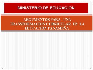 MINISTERIO DE EDUCACION ARGUMENTOS PARA UNA TRANSFORMACION CURRICULAR