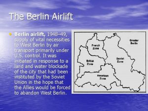 The Berlin Airlift Berlin airlift 1948 49 supply