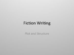 Fiction Writing Plot and Structure Basic Plot Structure